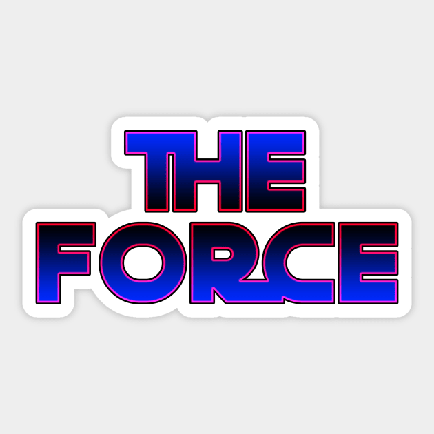 The Force Sticker by BlaineC2040